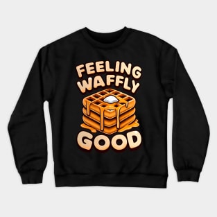 Feeling Waffly Good Apparel – Perfect for Breakfast Enthusiasts Crewneck Sweatshirt